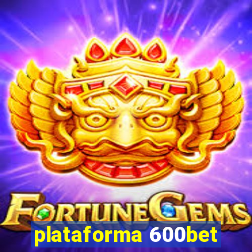 plataforma 600bet